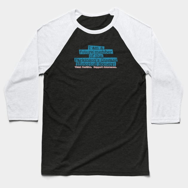 Parkinsons Historical Society Future Member Baseball T-Shirt by YOPD Artist